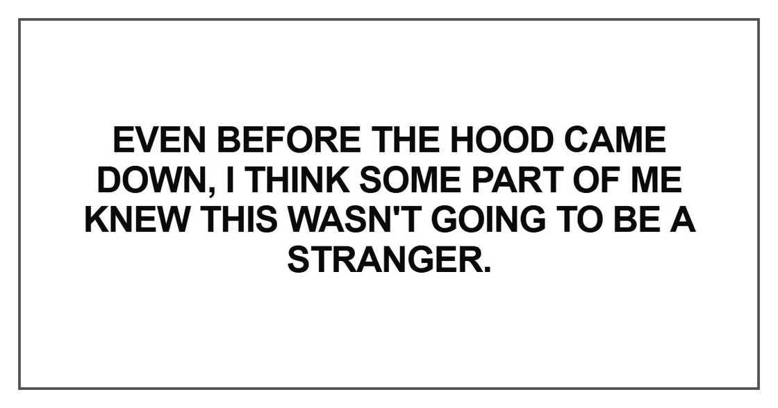 Even before the hood came down Even before the hood came down