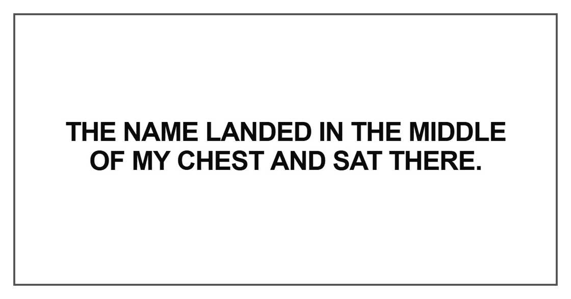 The name landed in the middle of my chest