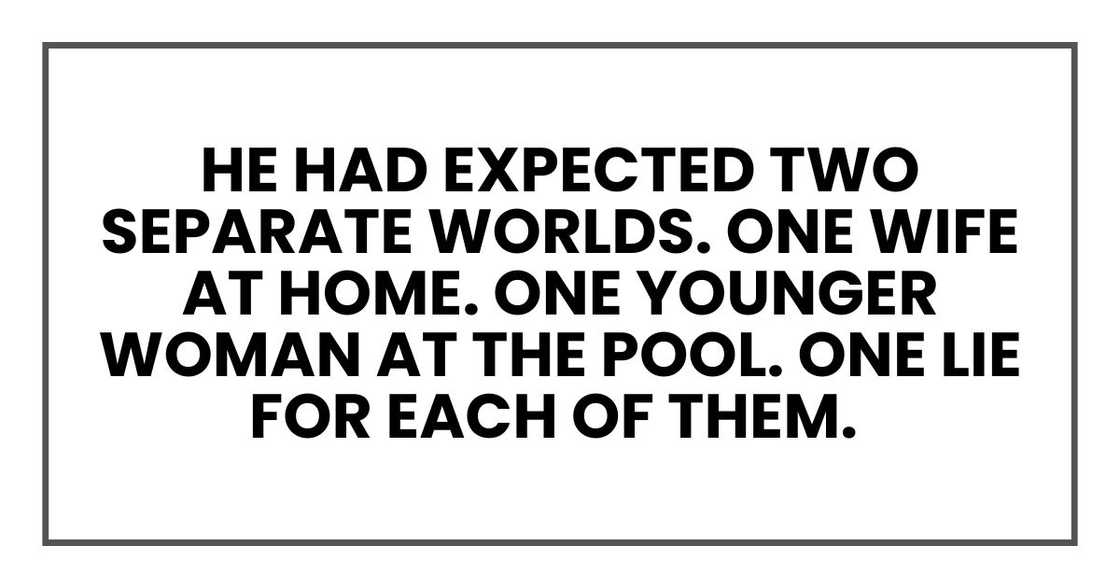 He had expected two separate worlds. One wife at home. One younger woman at the pool. One lie for each of them.