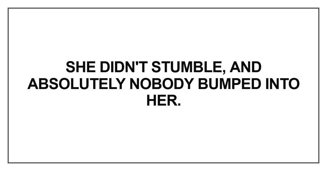 She didn't stumble She didn't stumble