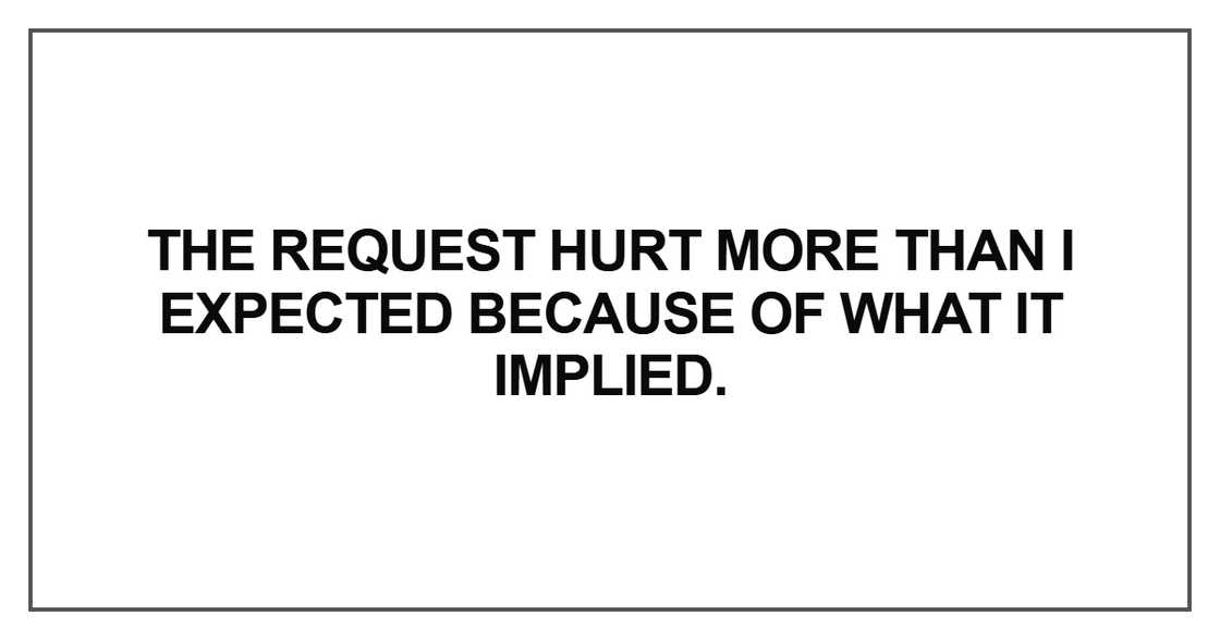 The request hurt more than I expected The request hurt more than I expected