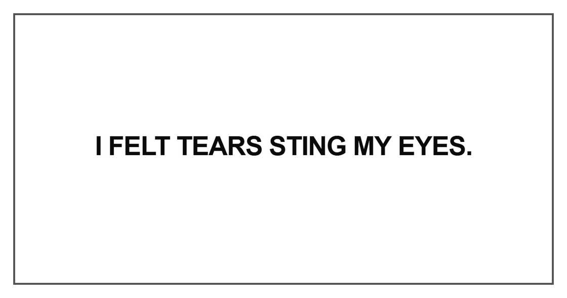I felt tears sting my eyes
