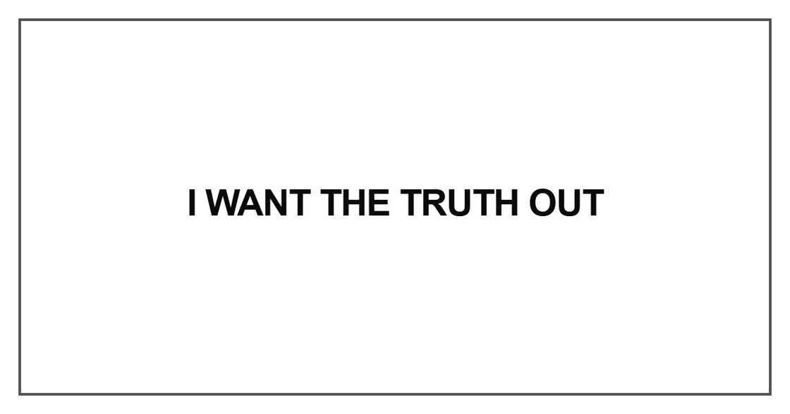 I want the truth out