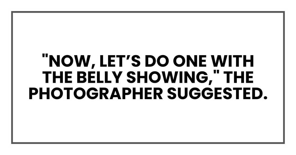 "Now, let’s do one with the belly showing," the photographer suggested.