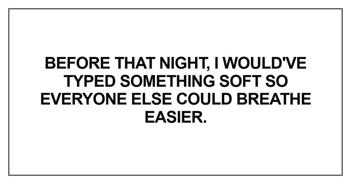 Before that night, I would've typed