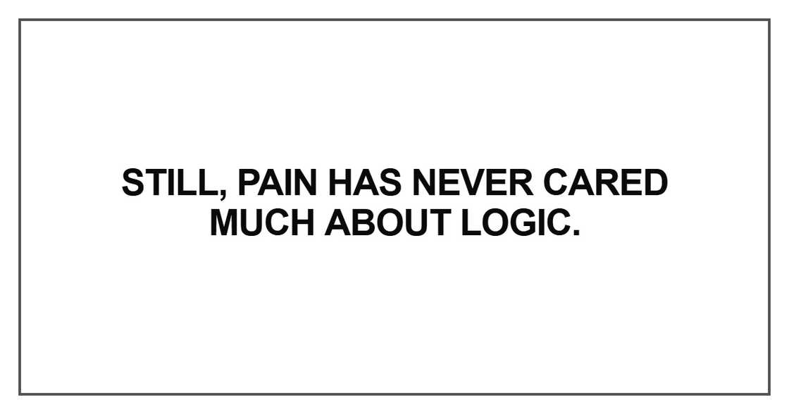 Still, pain has never cared Still, pain has never cared