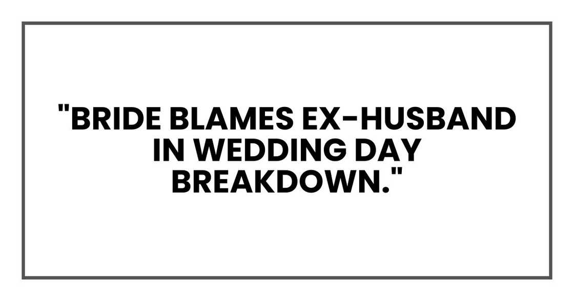 "Bride Blames Ex-Husband in Wedding Day Breakdown."