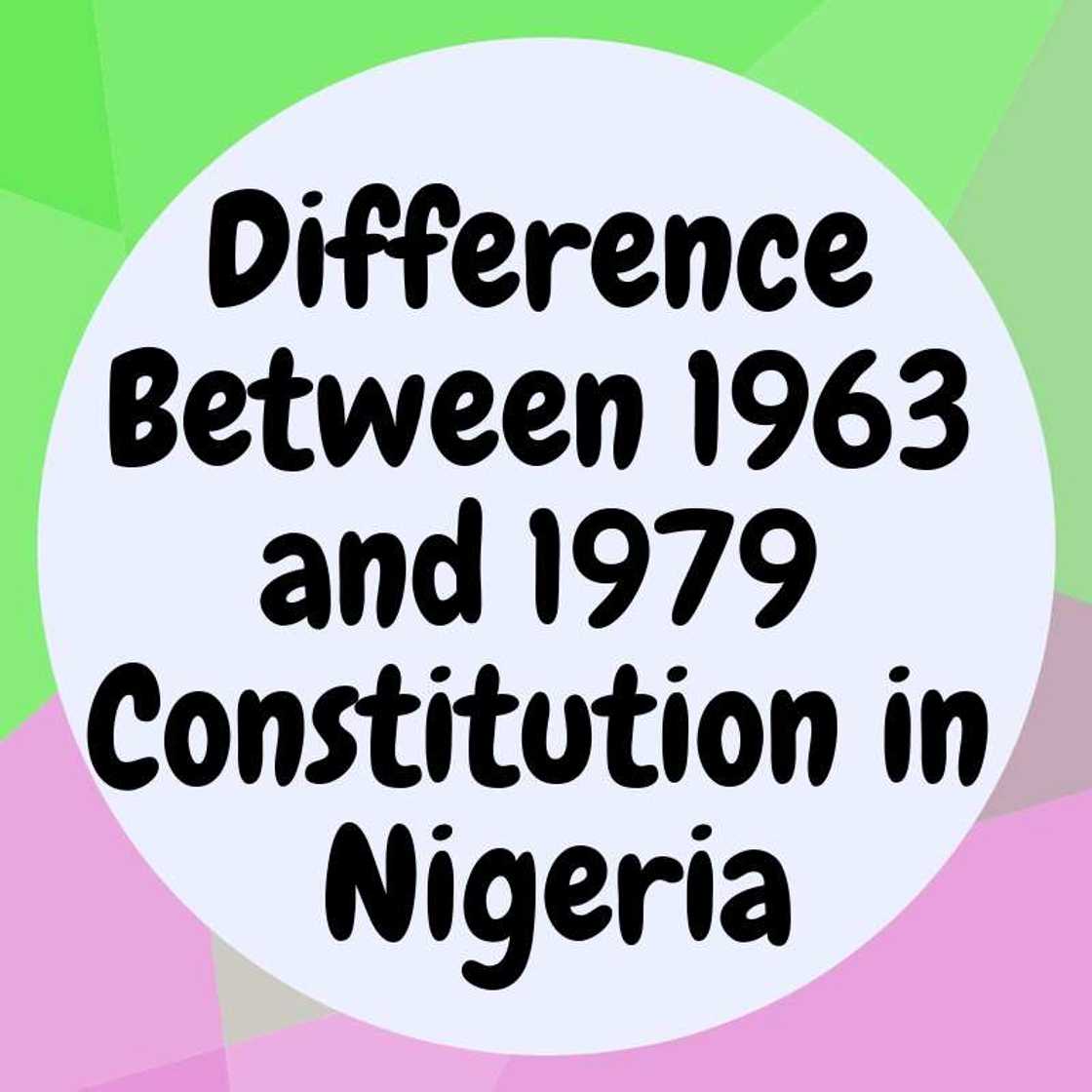 Difference Between 1963 and 1979 Constitution in Nigeria Difference Between 1963 and 1979 Constitution in Nigeria