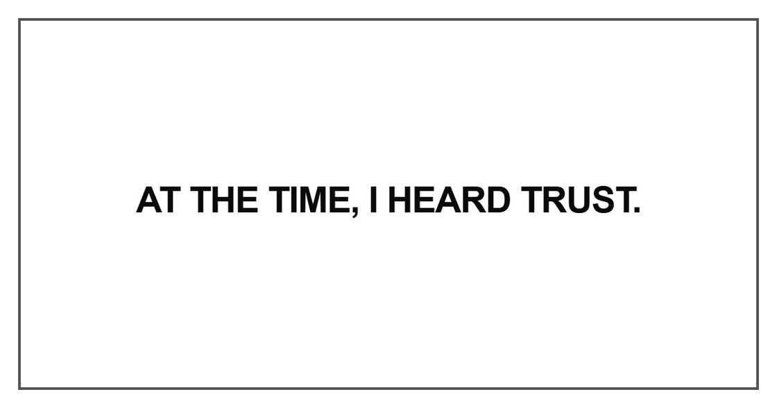 At the time, I heard trust