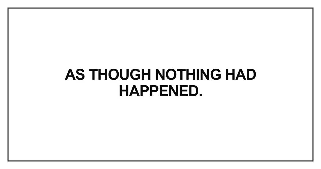 As though nothing had happened As though nothing had happened