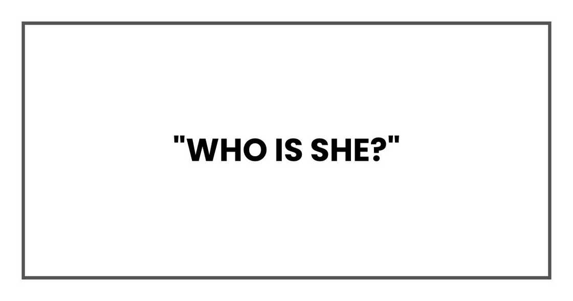 "Who is she?"