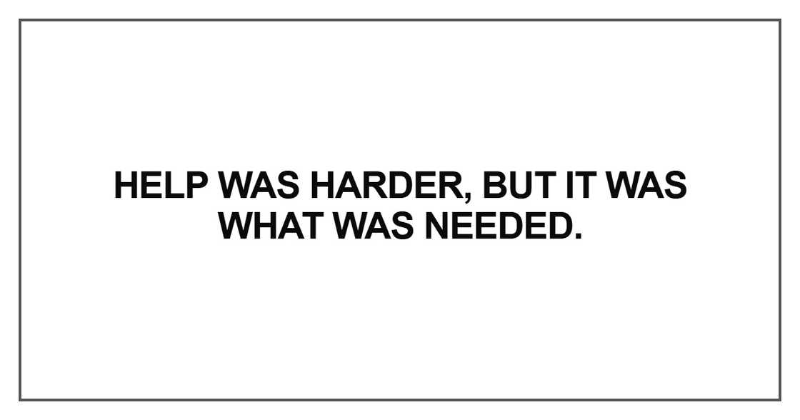 Help was harder, but it was what was needed.
