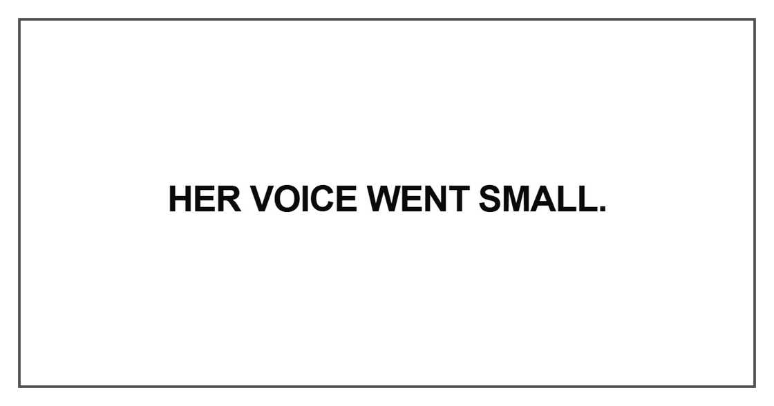 Her voice went small