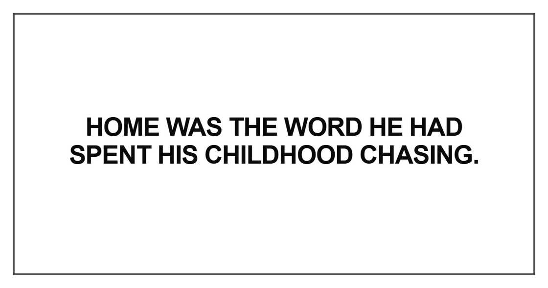 Home was the word he had spent Home was the word he had spent