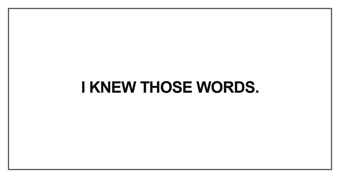I knew those words I knew those words