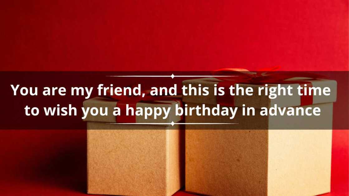 Advance birthday wishes for a friend Advance birthday wishes for a friend