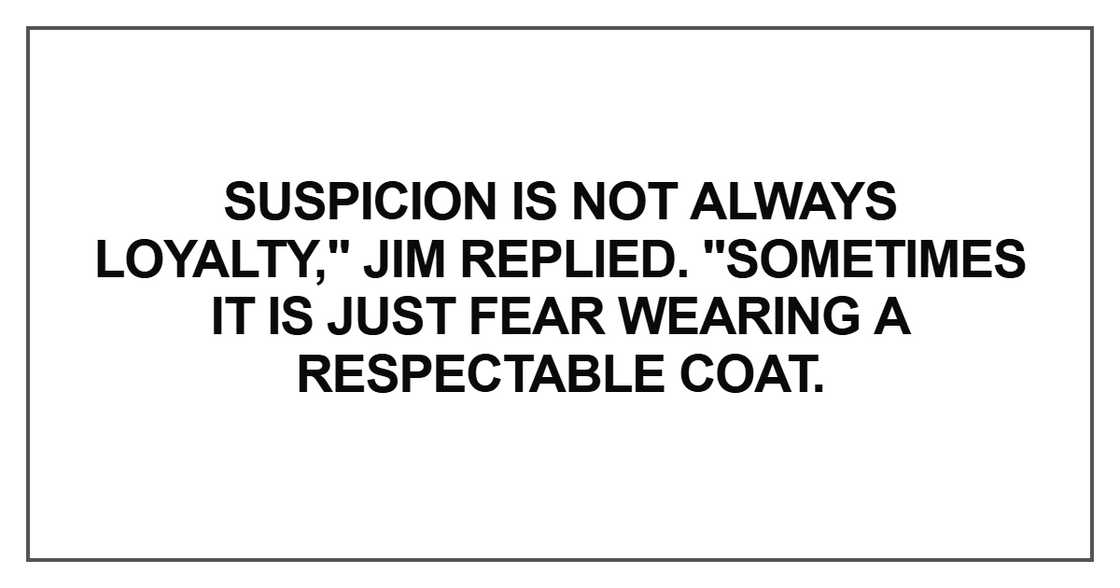 Suspicion is not always loyalty