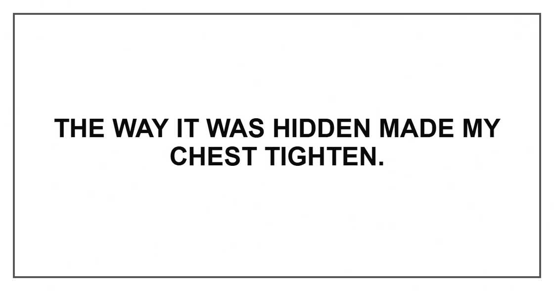 The way it was hidden made my chest tighten.