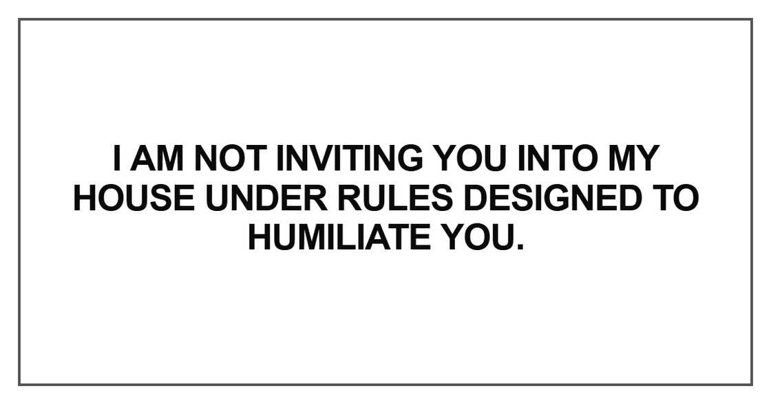 I am not inviting you into my house under rules I am not inviting you into my house under rules