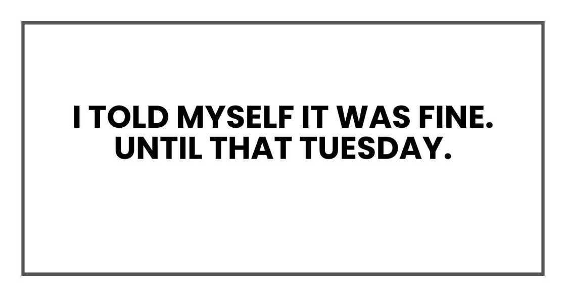 I told myself it was fine.
Until that Tuesday.