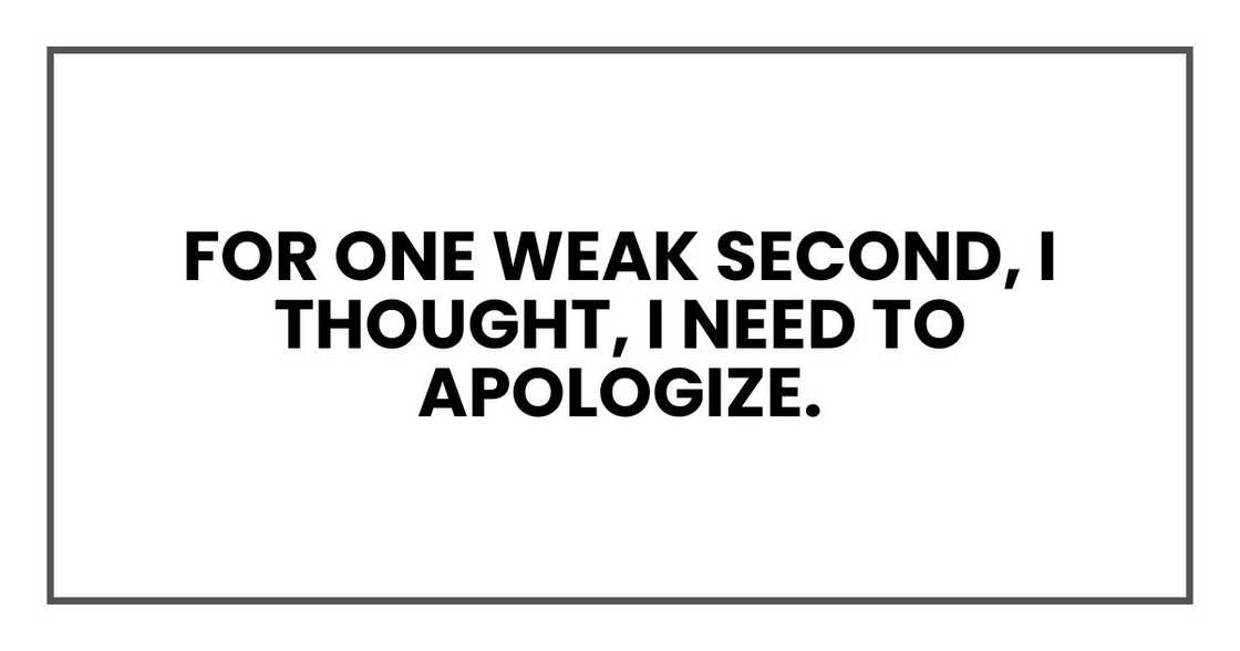 For one weak second, I thought, I need to apologize.
That is how twisted the whole thing had become.