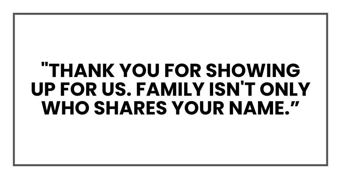 "Thank you for showing up for us. Family isn't only who shares your name.