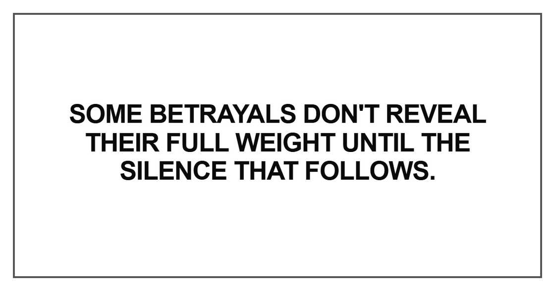Some betrayals don't reveal their full weight