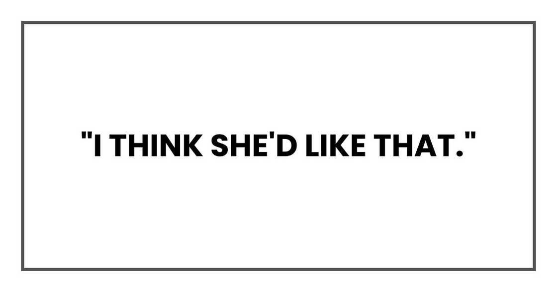 "I think she'd like that."