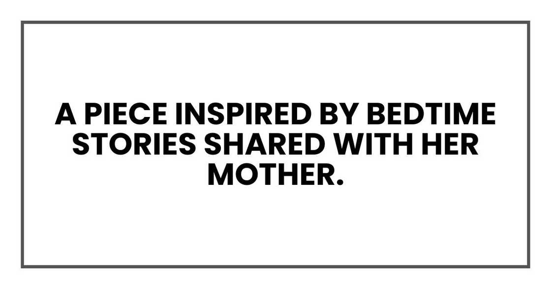 a piece inspired by bedtime stories shared with her mother.