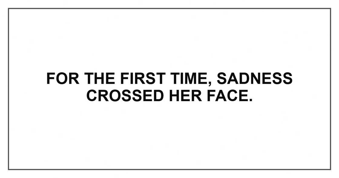 For the first time, sadness crossed her face.