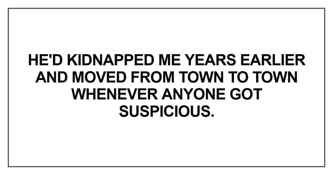 He'd kidnapped me years earlier He'd kidnapped me years earlier