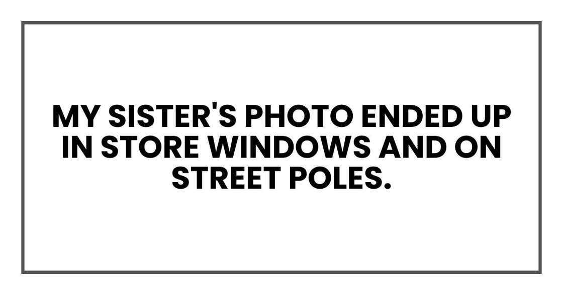My sister's photo ended up in store windows and on street poles.