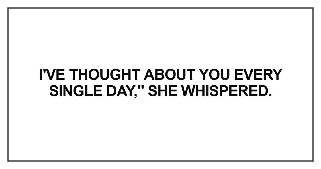 I've thought about you every single day