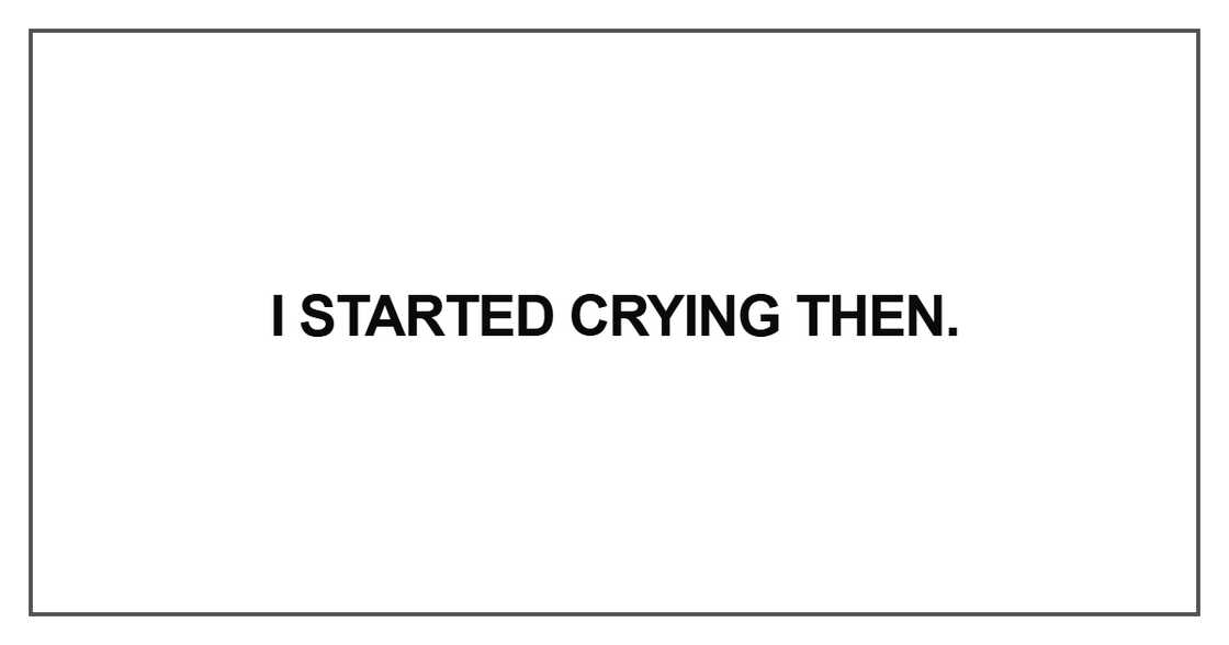 I started crying I started crying