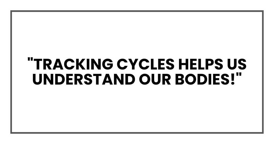 "Tracking cycles helps us understand our bodies!" "Tracking cycles helps us understand our bodies!"