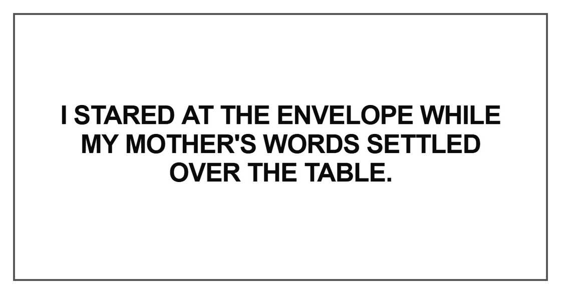 I stared at the envelope I stared at the envelope