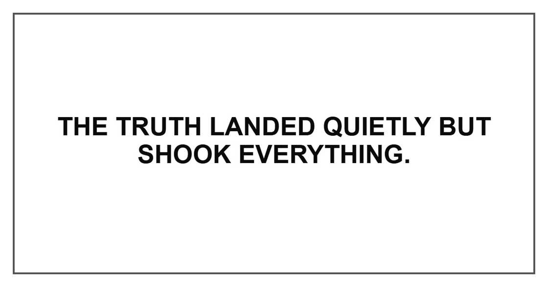 The truth landed quietly but shook everything. The truth landed quietly but shook everything.