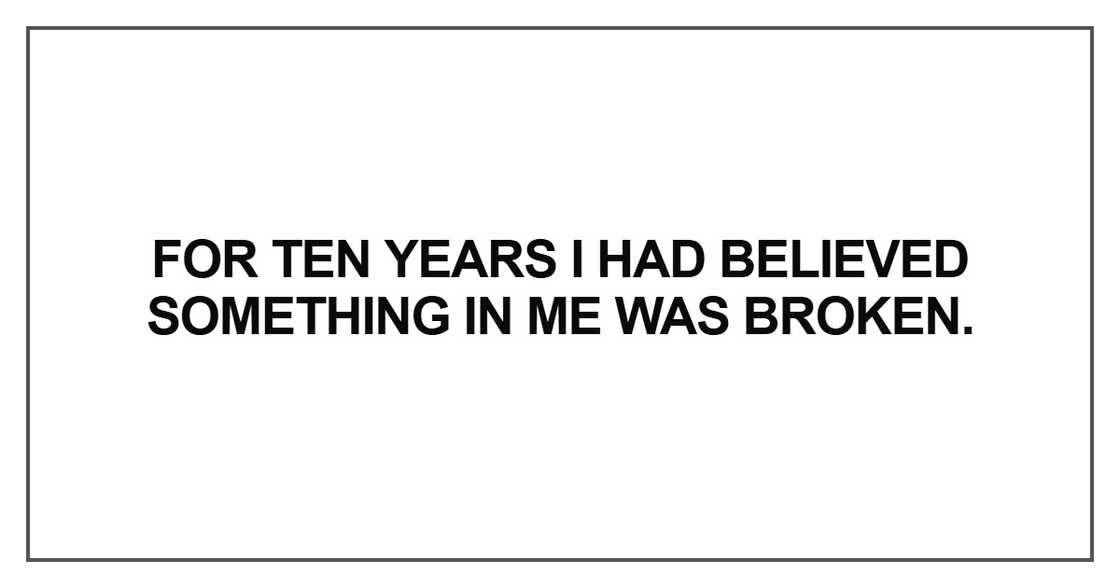 For ten years I had believed something in me