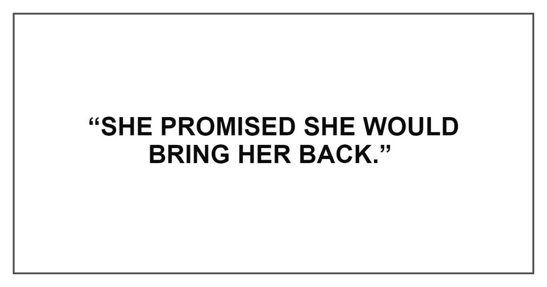 SHE PROMISED SHE WOULD BRING HER BACK SHE PROMISED SHE WOULD BRING HER BACK