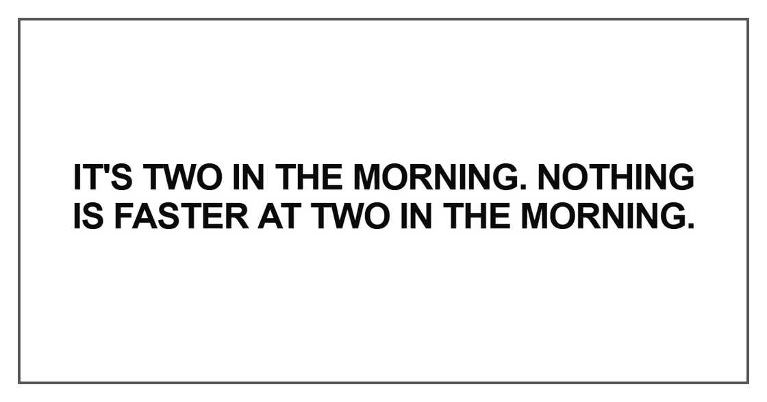 It's two in the morning It's two in the morning