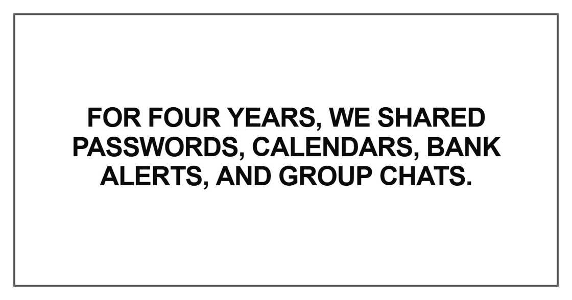 For four years, we shared passwords