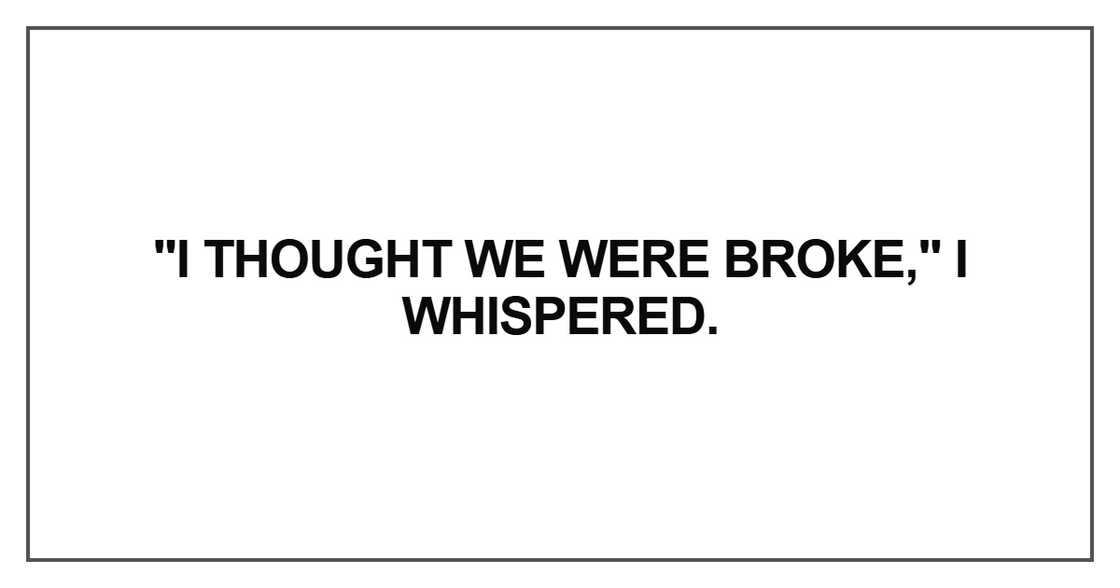 I thought we were broke I thought we were broke