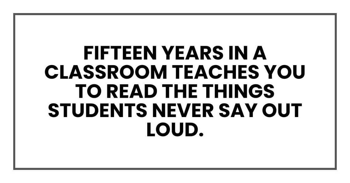 Fifteen years in a classroom teaches you to read the things students never say out loud.