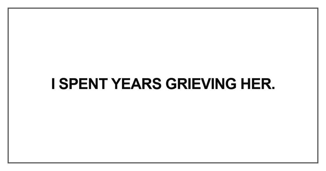 I spent years grieving her