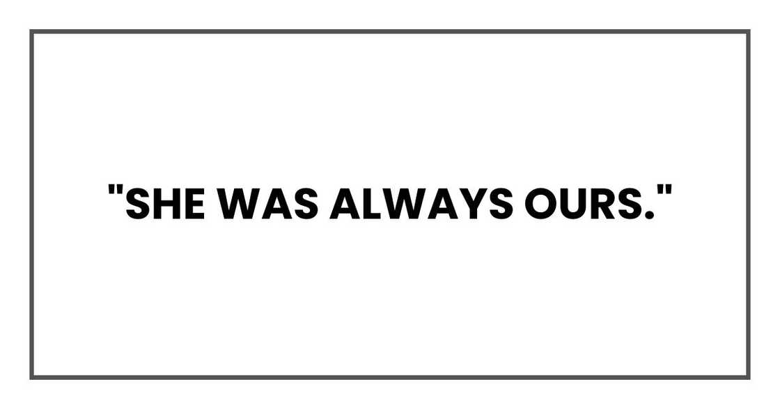 "She was always ours."