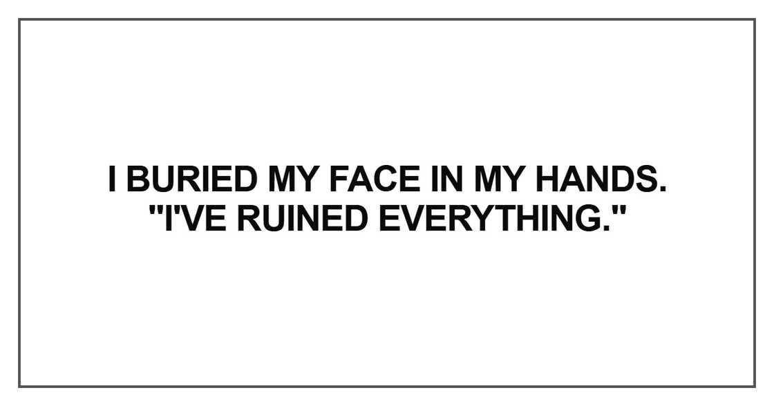 I buried my face in my hands