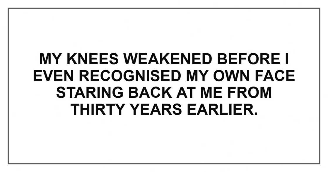 My knees weakened before I even recognised my own face staring back at me from thirty years earlier. My knees weakened before I even recognised my own face staring back at me from thirty years earlier.