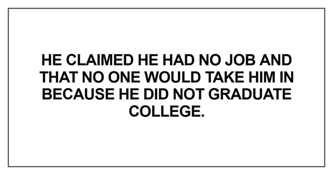 He claimed he had no job