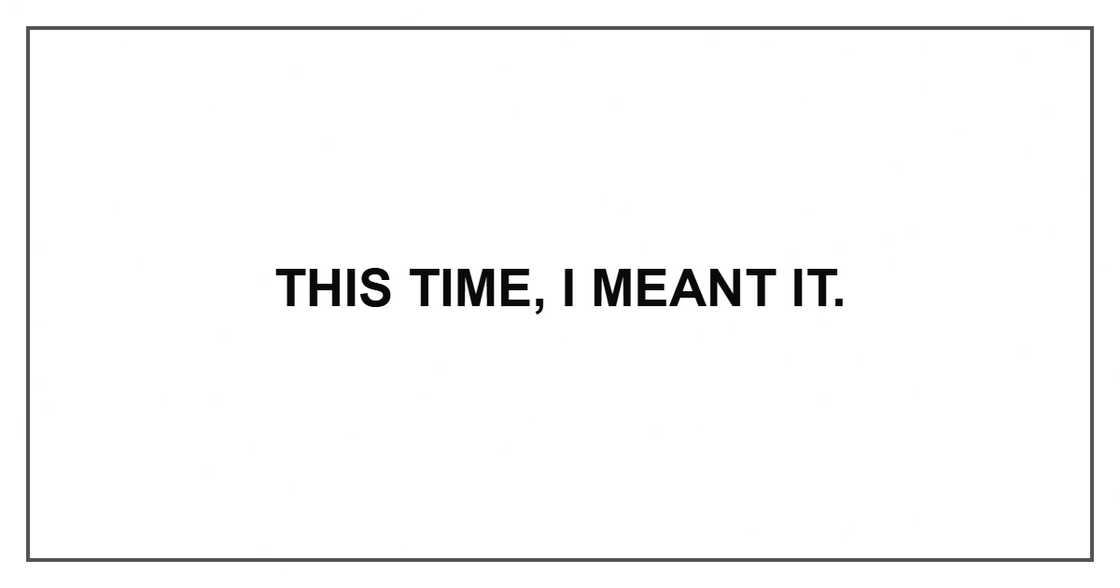 This time, I meant it.
