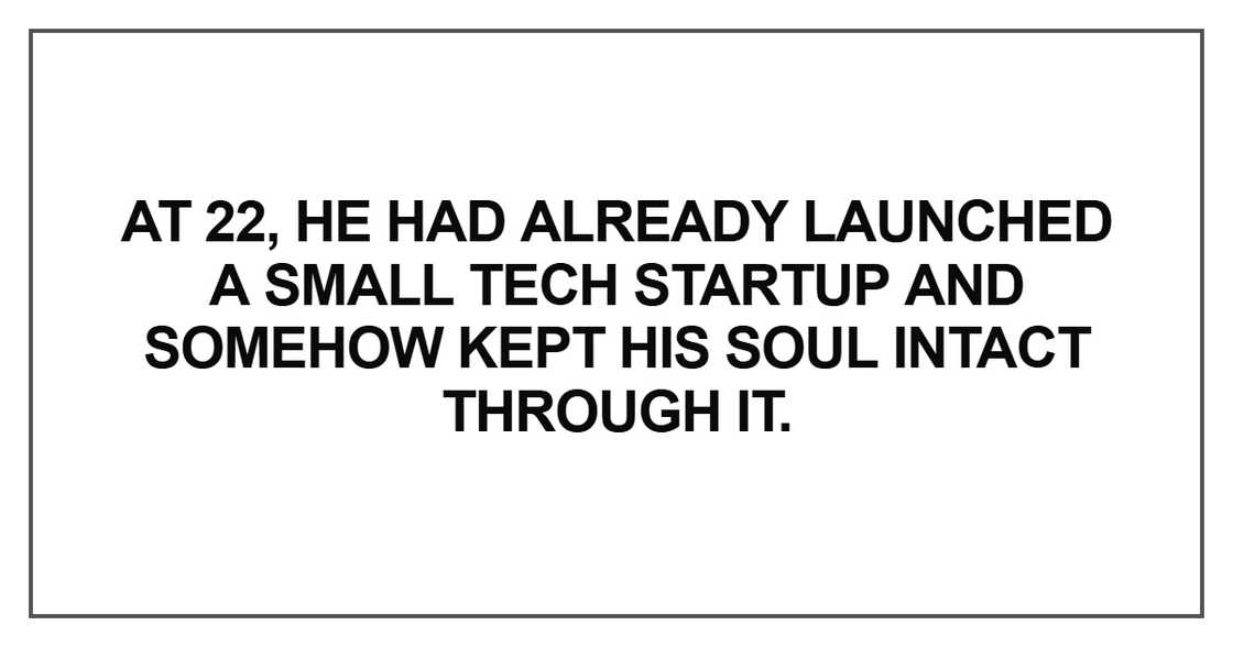At 22, he had already launched a small tech At 22, he had already launched a small tech